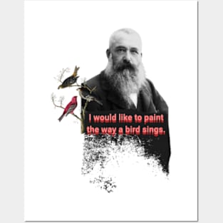 I would like to paint the way a bird sings.  Claude Monet Quote Posters and Art